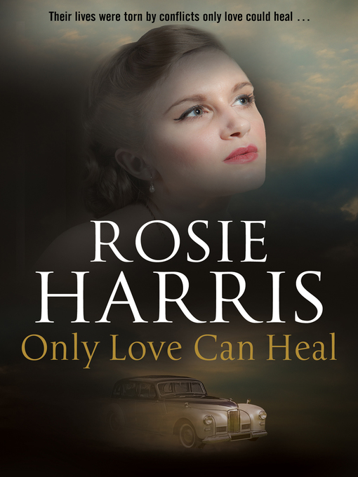 Title details for Only Love Can Heal by Rosie Harris - Available